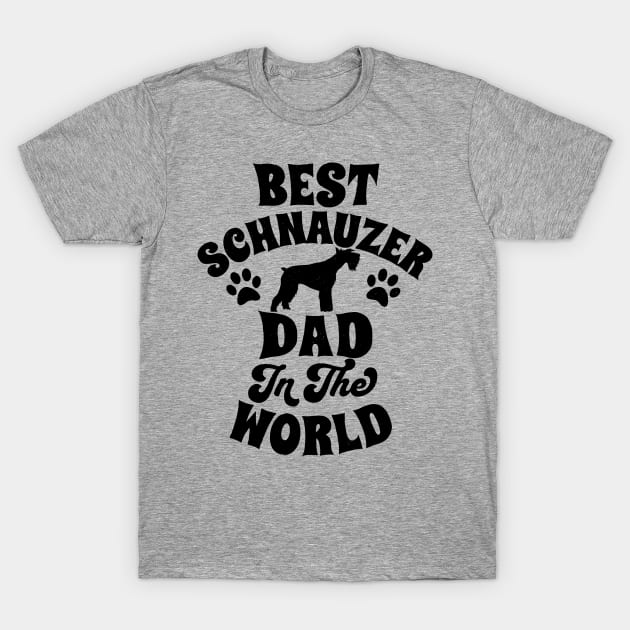 Best Schnauzer Dad T-Shirt by DeepFriedArt